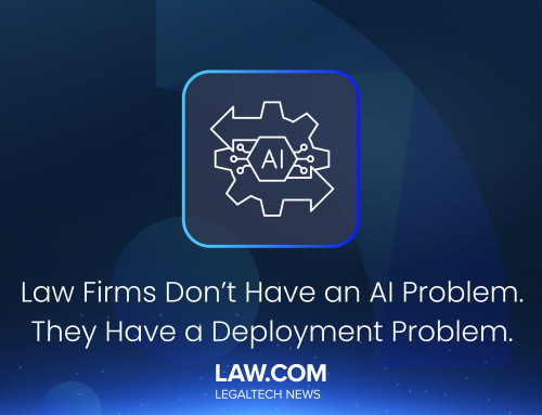Law Firms Don’t Have an AI Problem. They Have a Deployment Problem.